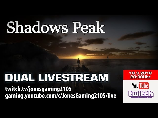 Shadows Peak [Dual Livestream] [Twitch & YouTube Gameplay Let's Play Deutsch German]