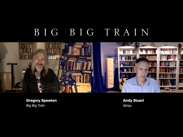 Big Big Train - Gregory Spawton on the origins of 'The Likes of Us" - with Andy Stuart