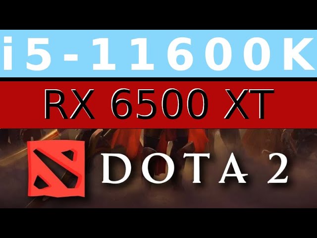 AMD Radeon RX 6500 XT -- Intel Core i5-11600K -- Dota 2 FPS Test i5-11600KF