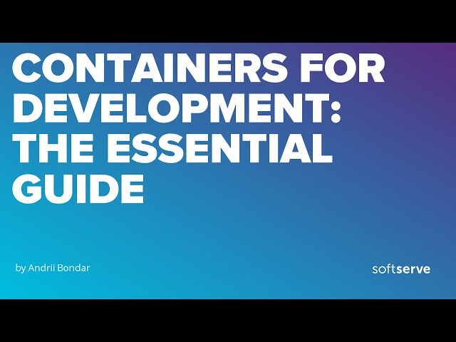 Containers for Development: The Essential Guide by Andrii Bondar