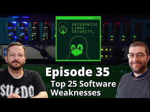 Enterprise Linux Security Episode 35 - Top 25 Dangerous Software Weaknesses