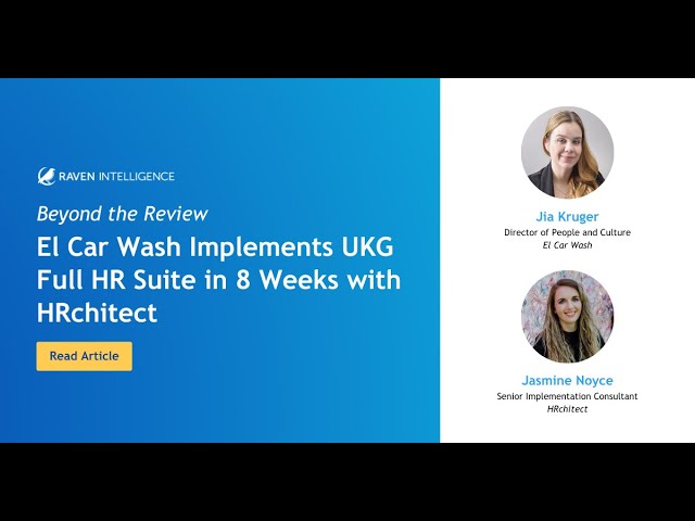 Beyond the Review: El Car Wash Implements UKG Full HR Suite in 8 Weeks with HRchitect
