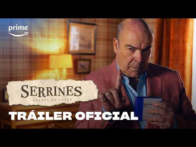 SERRINES: Madera de actor | Tráiler oficial | Prime Video España
