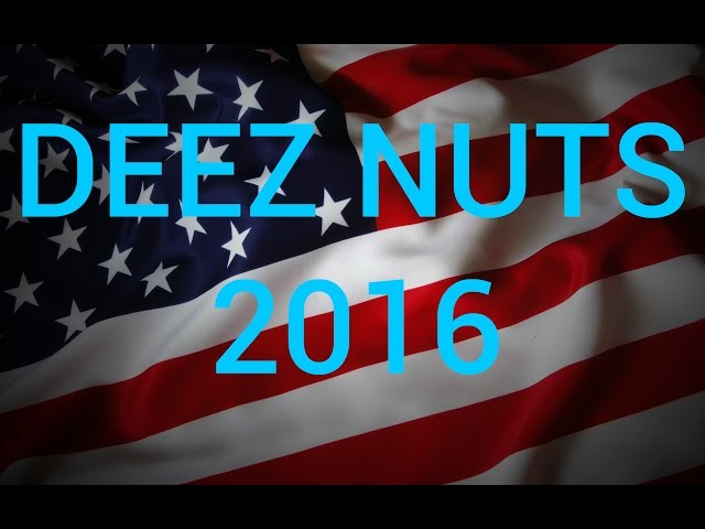 BREAKING: DEEZ NUTS