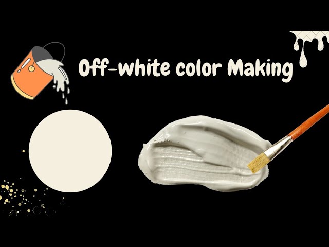 How to make Off White Color | Off White Color Making | Off White Color | Acrylic color mixing