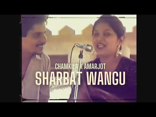 Sharbat Wangu - Amar Singh Chamkila x Amarjot