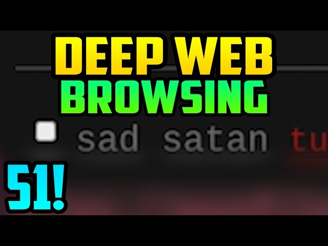 SAD SATAN!?! - Deep Web Browsing 51