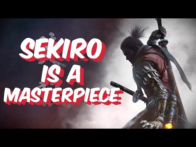 Sekiro Is A Masterpiece [A Sekiro: Shadows Die Twice Retrospective]