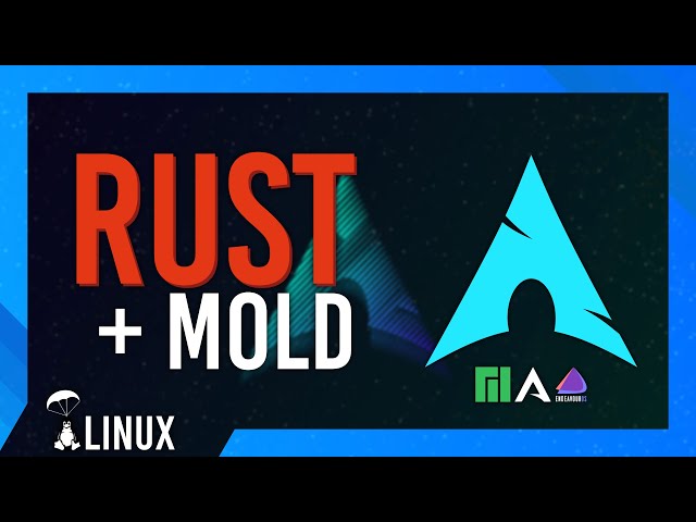 Install Rust & Mold (+ Quick Start Guide) for Linux | Arch/Manjaro/EndeavourOS