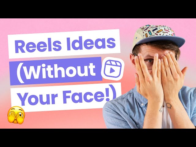 Instagram Reels Ideas (Without Showing Your Face): Part 1