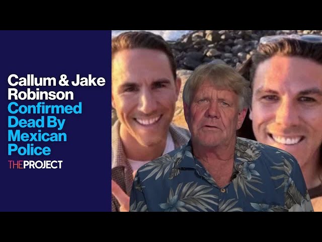 Callum & Jake Robinson Confirmed Dead By Mexican Police