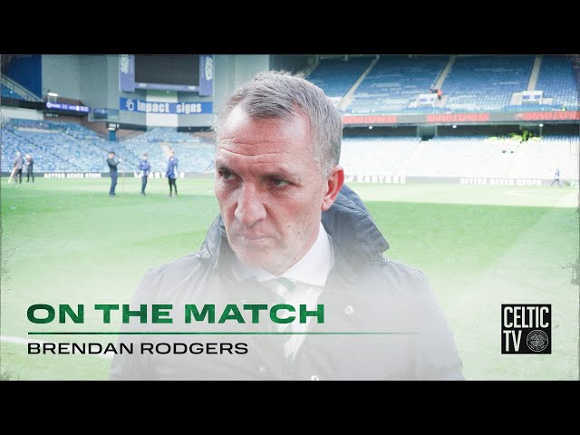 Brendan Rodgers On The Match | Rangers 3-3 Celtic