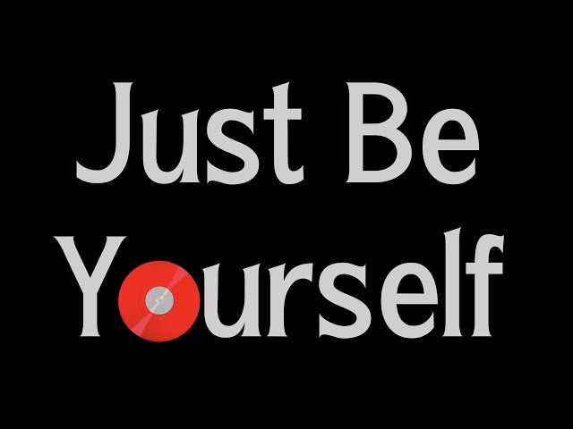 "Just Be Yourself" - A Short Film by Ben Krueger
