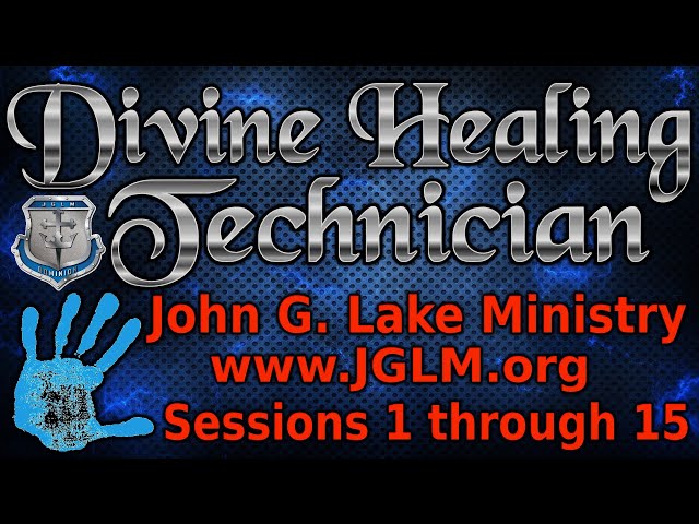 Divine Healing Technician: John G. Lake DHT Training on How to Heal