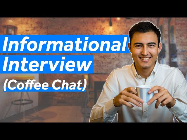 Informational Interviews (Coffee Chats) | EVERYTHING you need to know!