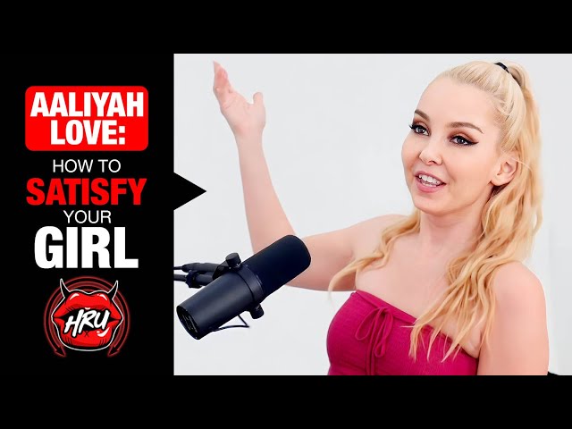 Aaliyah Love: How to Satisfy Your Girl