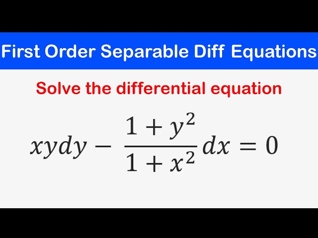 🔵09 - First Order Separable Differential Equations 2 - Methods of Solving Differential Equations