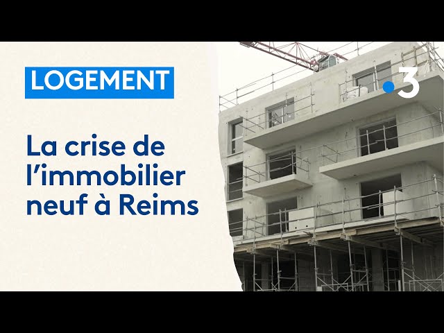 Logement : la crise de l'immobilier neuf à Reims