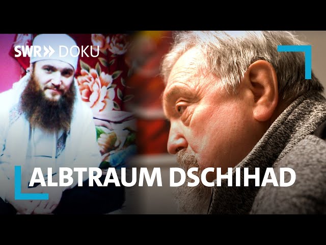 Albtraum Dschihad - Werner will seinen IS-Sohn zurück | SWR Doku