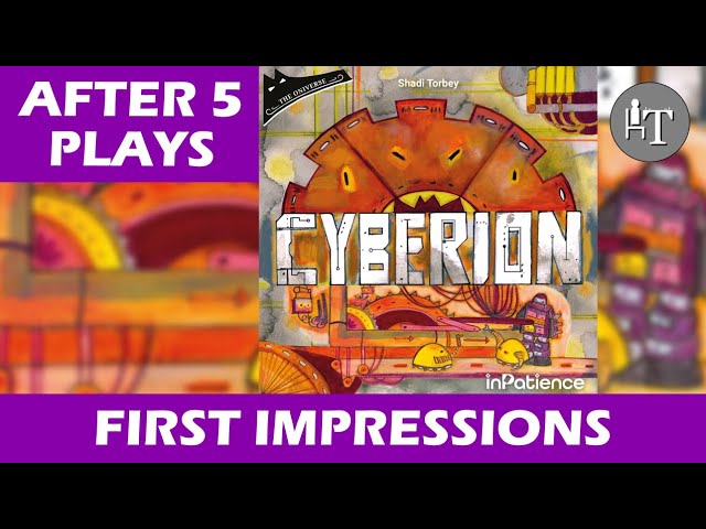 After 5 Plays - First Impressions of Cyberion