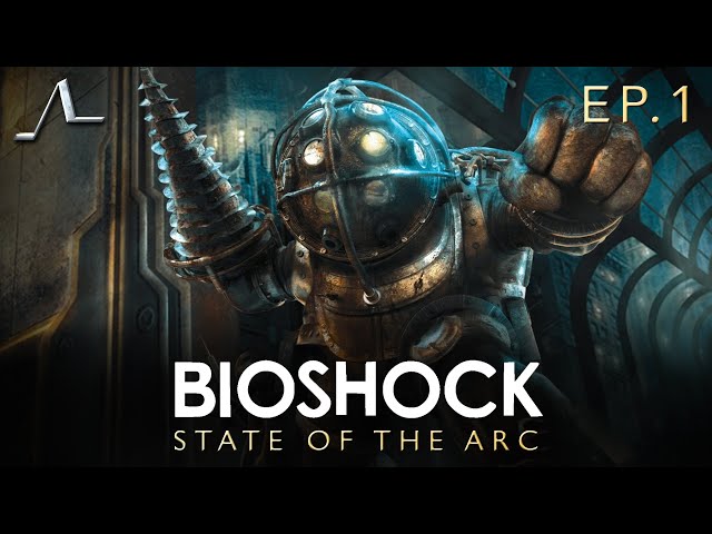 Bioshock Analysis (Ep.1): Dev History | State Of The Arc Podcast