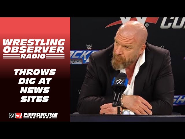 Triple H throws a dig at wrestling news sites | Wrestling Observer Radio