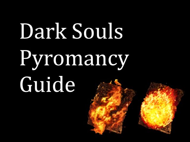 Dark Souls: Pyromancy Guide