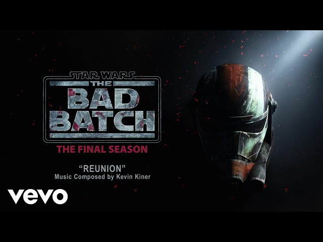 Reunion (From "Star Wars: The Bad Batch -The Final Season: Vol. 1 (Episodes 1-8)"/Visua...