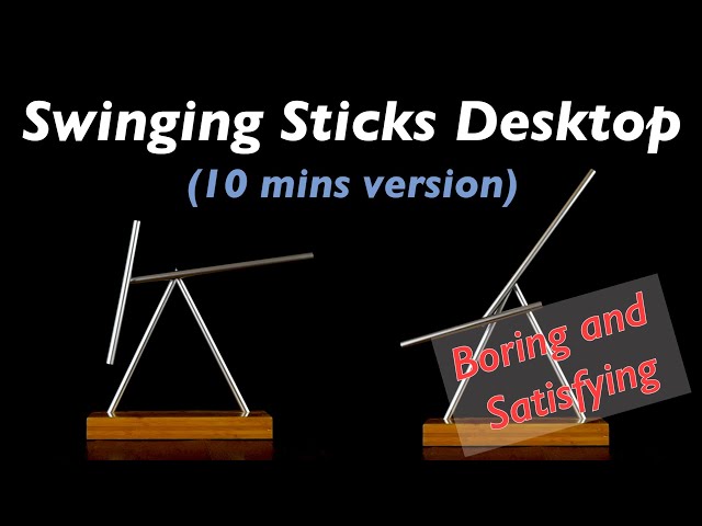 [Boring and Satisfying Series] Swinging Sticks Desktop-10 mins version