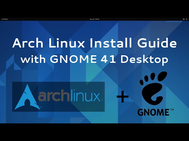 Arch Linux Install Guide [GNOME 41.1, btrfs, systemd-boot] [Real PC Complete/Full Install] [11/2021]