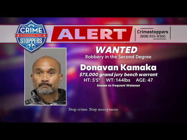 Police are looking for 47-year-old Donavan Kamaka, wanted on a $75,000 bench warrant
