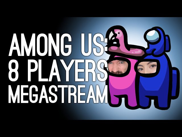 Among Us Megastream CHANNEL CROSSOVER (Among Us Gameplay with Outside Xtra, Eurogamer & Dicebreaker)