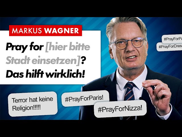 Islamistischer Terror: »Pray for [hier bitte Stadt einsetzen]«? – Markus Wagner (AfD)