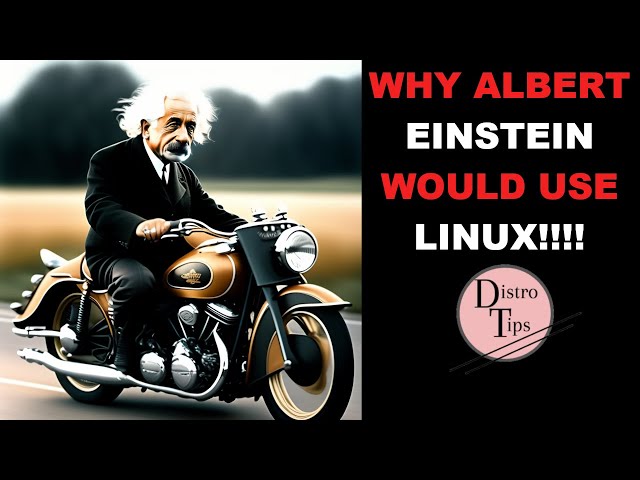 WHY ALBERT EINSTEIN WOULD USE LINUX!!!!