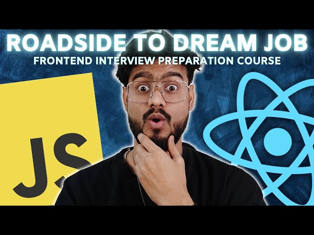 Complete Frontend Interview Course - Machine Coding, React JS, Performance, JavaScript and More!
