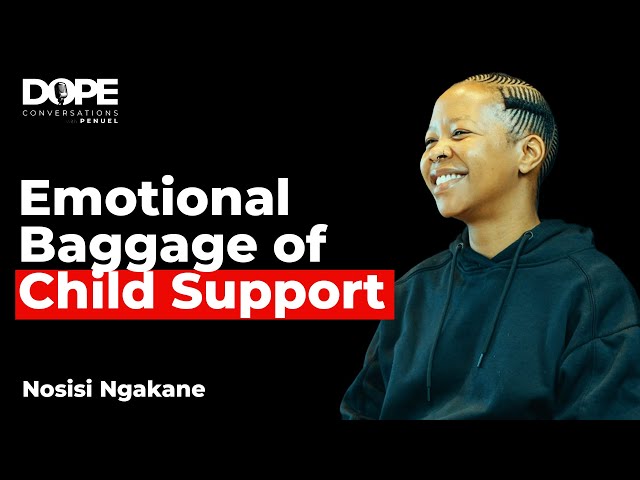 DOPE CONVERSATIONS: Nosisi Ngakane | Sending R500 per month for Child Maintenance