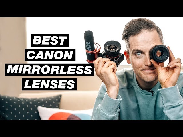 Best Lenses for Canon Mirrorless Cameras (Canon M Lenses)