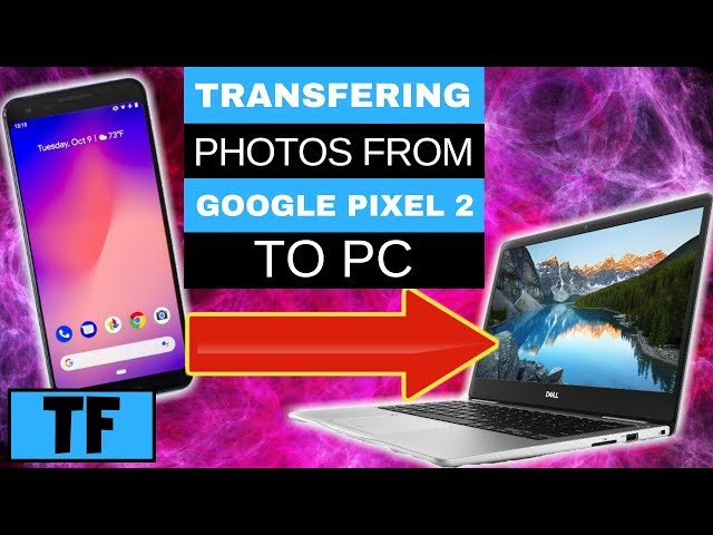 Google Pixel 2 Pics (How To Transfer Data) Download Files To Your Computer For PC Backup