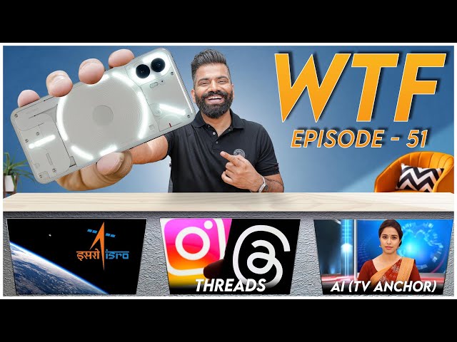 Chandrayaan 3 Launch | Nothing Phone (2) | Threads Delete | WTF | Episode 51 | Technical Guruji🔥🔥🔥