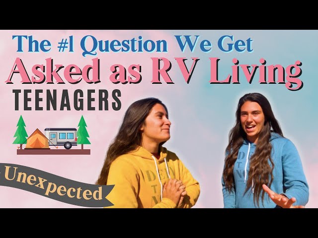 Most Common Question for RV Living Teens (& HOW TO MAKE RV LIVING W/ TEENS AWESOME!)