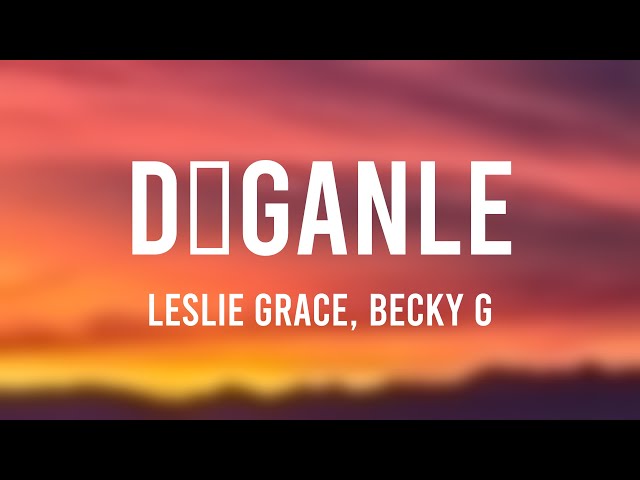 Díganle - Leslie Grace, Becky G (Lyrics Video)