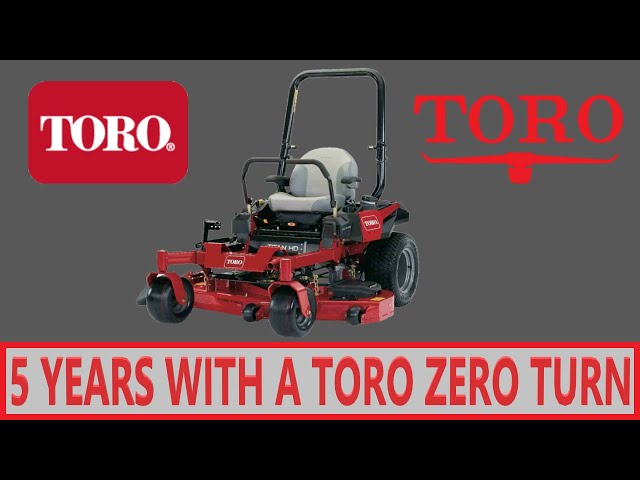 Toro Zero Turn Mower 5 Year Ownership Experience