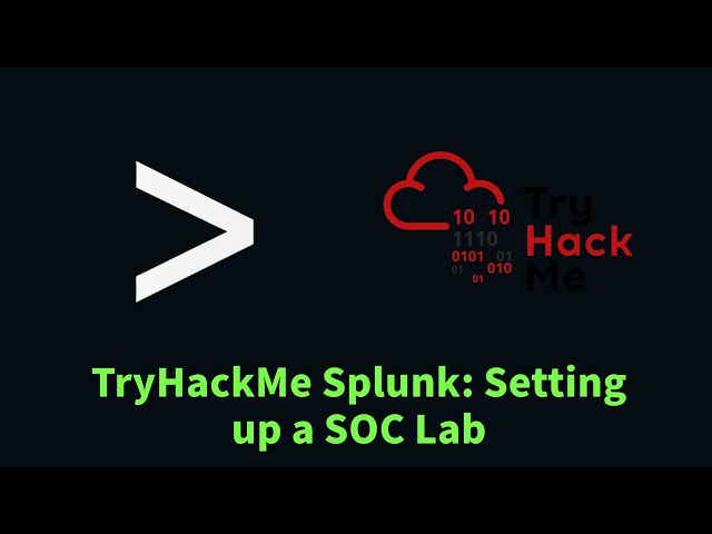Collecting and Analyzing Web Server Logs with Splunk | TryHackMe Splunk: Setting up a SOC Lab
