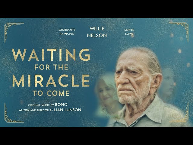Waiting For The Miracle To Come | Moving Drama Starring Legend Willie Nelson and Charlotte Rampling