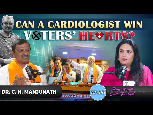 EP-163 | Meet BJP's Dr CN Manjunath, Cardiologist Praised by Obama, Taking on Congress' DK Brothers