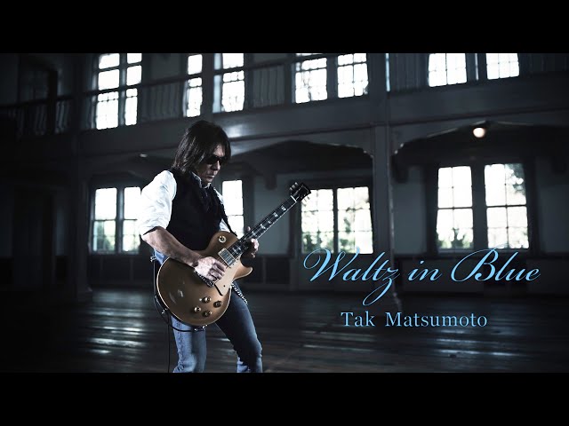 Tak Matsumoto / Waltz in Blue