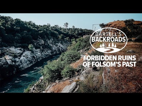 Forbidden ruins of Folsom's past | Bartell's Backroads