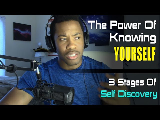 The Power of Knowing Yourself - 3 Stages of Self Discovery
