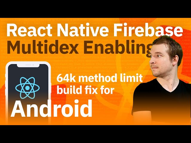 React Native Firebase Multidex | Enabling Multidex fix for Android