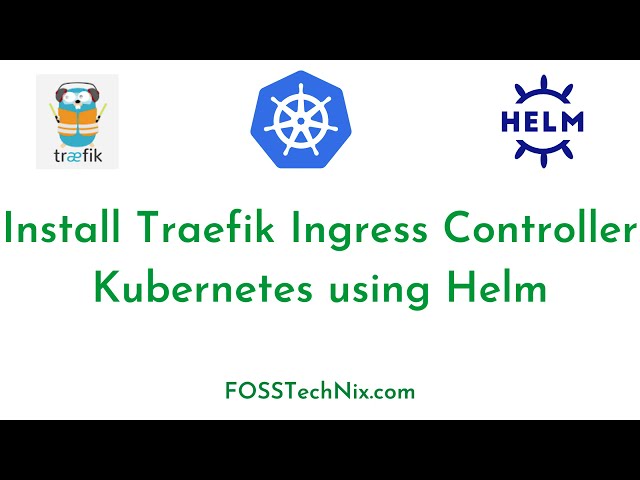 Install Traefik Ingress Controller on Kubernetes using Helm 3 | Traefik Ingress Kubernetes helm